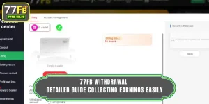77FB Withdrawal - Detailed Guide Collecting Earnings Easily