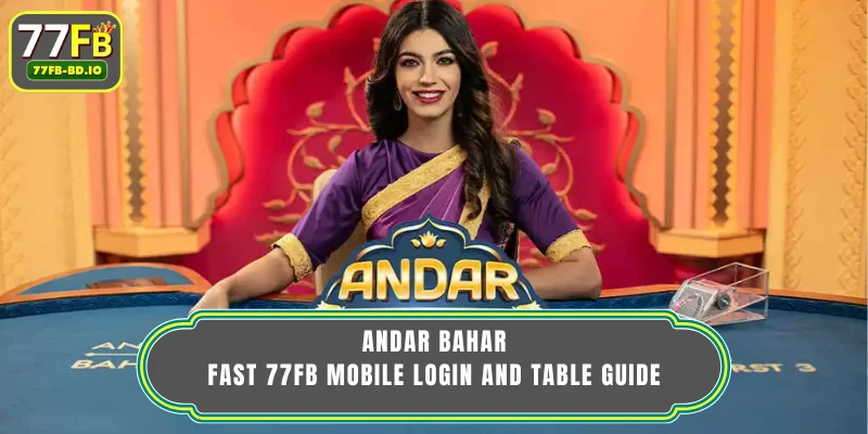 Andar Bahar: Fast 77FB Mobile Login And Table Guide