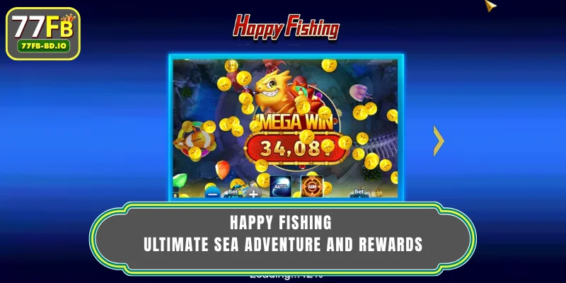 Happy Fishing - Ultimate Sea Adventure And Rewards