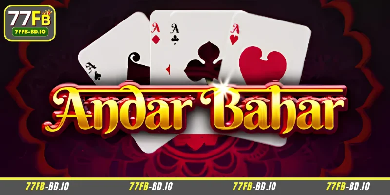 Quick and easy guide on how to play Andar Bahar at 77FB