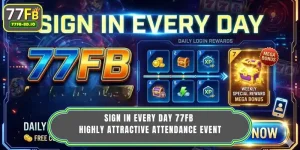 Sign in every day 77FB - Highly Attractive Attendance Event