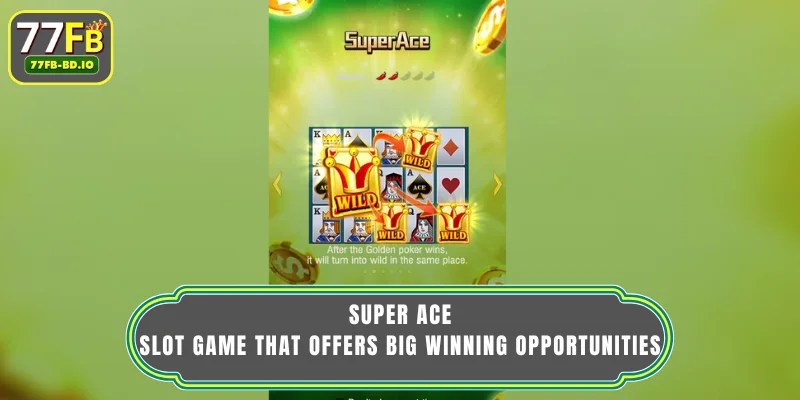 Super Ace – Slot Game That Offers Big Winning Opportunities