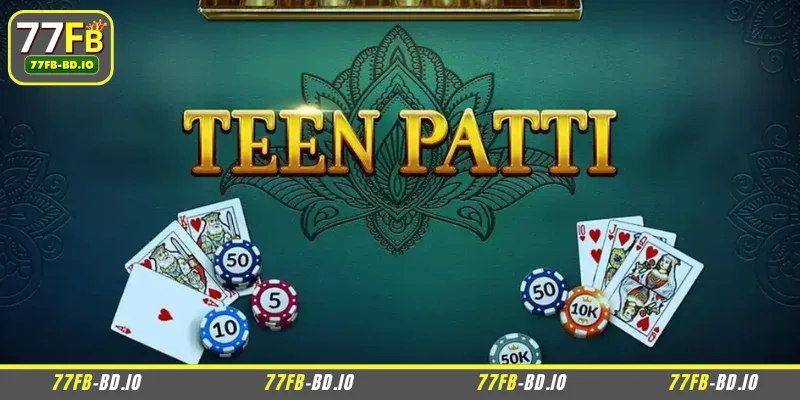 Tips for betting on Teen Patti at 77FB and winning
