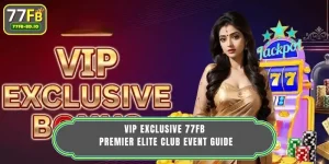 VIP Exclusive 77FB - Premier Elite Club Event Guide